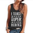 I Teach Superheroes Shirt Men Women School Teacher Flowy Tank, trending gift I Teach Superheroes Shirt Men Women School Teacher Flowy Tank, trending gift