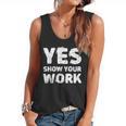 Yes Show Your Work Gteat Testing Math Teacher T-Shirt Flowy Tank, trending gift Yes Show Your Work Gteat Testing Math Teacher T-Shirt Flowy Tank, trending gift