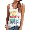 Admit It You Low Key Love ELA Bruh First Day School Teacher Flowy Tank, trending gift
