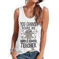 You Cannot Scare Me I'm A Middle School Teacher Halloween Flowy Tank, trending gift You Cannot Scare Me I'm A Middle School Teacher Halloween Flowy Tank, trending gift