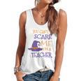 You Can't Scare Me I'm A Teacher Flowy Tank, trending gift