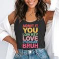 Admit It You Low Key Love 6th Grade Bruh Teacher Squad Life Flowy Tank, funny gift