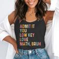 Admit It You Low Key Love Math Bruh Math Teacher Flowy Tank, funny gift