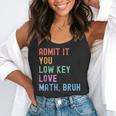 Admit It You Low Key Love Math Bruh Teacher Nerdy Math Flowy Tank, funny gift