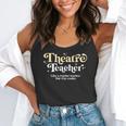 Theatre Teacher Back To School Essential Must Have Flowy Tank, funny gift
