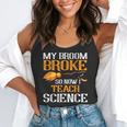 My Broom Broke So Now I Teach Science Teacher Halloween Flowy Tank, funny gift My Broom Broke So Now I Teach Science Teacher Halloween Flowy Tank, funny gift