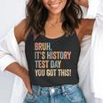Bruh It's History Test Day You Got This History Teacher Flowy Tank, funny gift Bruh It's History Test Day You Got This History Teacher Flowy Tank, funny gift