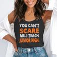 You Can't Scare Me I Teach Junior High Teacher Shirt For Men Women Flowy Tank, funny gift