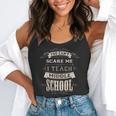 You Cant Scare Me I Teach Middle School Teacher Flowy Tank, funny gift