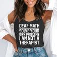 Dear Math Grow Up Solve Your Own Problems Math Teacher Flowy Tank, funny gift Dear Math Grow Up Solve Your Own Problems Math Teacher Flowy Tank, funny gift