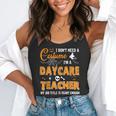 I Don't Need A Costume I'm A Daycare Teacher Halloween Women Flowy Tank, funny gift