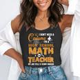 Don't Need Costume I'm A High School Math Teacher Halloween Flowy Tank, funny gift Don't Need Costume I'm A High School Math Teacher Halloween Flowy Tank, funny gift
