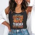 I Don't Need a Costume I'm a Math Teacher Retro Halloween Flowy Tank, funny gift