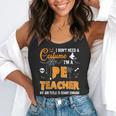 I Don't Need A Costume I'm A Pe Teacher Halloween Men Women Flowy Tank, funny gift I Don't Need A Costume I'm A Pe Teacher Halloween Men Women Flowy Tank, funny gift