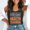 I Don’t Need a Costume Middle School Math Teacher Halloween Flowy Tank, funny gift I Don’t Need a Costume Middle School Math Teacher Halloween Flowy Tank, funny gift