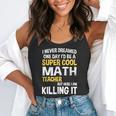 I Never Dreamed One Day I'd Be A Cool Math Teacher Flowy Tank, funny gift