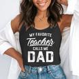 My Favorite Teacher Calls Me Dad Shirt Father's Day For Men Kids Flowy Tank, funny gift My Favorite Teacher Calls Me Dad Shirt Father's Day For Men Kids Flowy Tank, funny gift