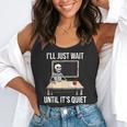 I'Ll Just Wait Until It's Quiet Skeleton Teacher Halloween Flowy Tank, funny gift I'Ll Just Wait Until It's Quiet Skeleton Teacher Halloween Flowy Tank, funny gift