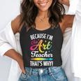 Because I'm The Art Teacher That's Why Artists Men Women Flowy Tank, funny gift Because I'm The Art Teacher That's Why Artists Men Women Flowy Tank, funny gift