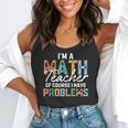 I'm A Math Teacher Of Course I Have Problems Back To School Flowy Tank, funny gift I'm A Math Teacher Of Course I Have Problems Back To School Flowy Tank, funny gift