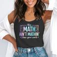 The Math Ain't Mathin Math Teacher Flowy Tank, funny gift The Math Ain't Mathin Math Teacher Flowy Tank, funny gift