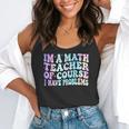 Math Teacher Im a Math Teacher Of Course I Have Problems Flowy Tank, funny gift Math Teacher Im a Math Teacher Of Course I Have Problems Flowy Tank, funny gift