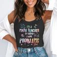 Im A Math Teacher Of Course I Have Problems Men Women Flowy Tank, funny gift