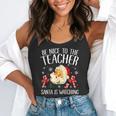 Be Nice To The Teacher Santa Is Watching School Christmas Flowy Tank, funny gift Be Nice To The Teacher Santa Is Watching School Christmas Flowy Tank, funny gift
