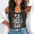 PE School Gym Teacher PE The Bests Part Of The Day Flowy Tank, funny gift