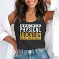 Physical Education Best Part Of The Day Phys Ed Teacher Flowy Tank, funny gift