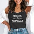 Remind Me To Take Attendance Teacher T Shirt Flowy Tank, funny gift Remind Me To Take Attendance Teacher T Shirt Flowy Tank, funny gift