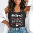 Retired Teachers Make The Best Nanas Cute G Ma Nana Grandma Flowy Tank, funny gift