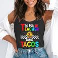 T Is For Teacher And Tacos For Teacher & Tacos Lovers Flowy Tank, funny gift