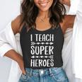 I Teach Superheroes Shirt Men Women School Teacher Flowy Tank, funny gift I Teach Superheroes Shirt Men Women School Teacher Flowy Tank, funny gift