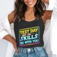 Testing Day Test Day May The Skills Be With You Teacher Flowy Tank, funny gift