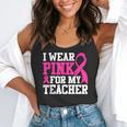 I Wear Pink For My Teacher Breast Cancer Awareness Flowy Tank, funny gift I Wear Pink For My Teacher Breast Cancer Awareness Flowy Tank, funny gift