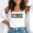 I Love Hot Teachers Men Women Flowy Tank, funny gift