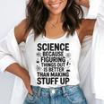 Science Because Figuring Things Out Teacher Scientific Adult Flowy Tank, funny gift
