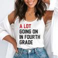 Teacher A Lot Going On In Fourth Grade Back To School Flowy Tank, funny gift