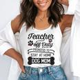 Teacher Off Duty Promoted To Stay At Home Dog Mom Tshirt Men Women Flowy Tank, funny gift Teacher Off Duty Promoted To Stay At Home Dog Mom Tshirt Men Women Flowy Tank, funny gift