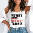World's Best Okayest Teacher ACY025a For Men Women Flowy Tank, funny gift World's Best Okayest Teacher ACY025a For Men Women Flowy Tank, funny gift