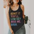 Admit It You'Ll Low Key Miss Me Bruh Women Men Teacher Flowy Tank, funny design Admit It You'Ll Low Key Miss Me Bruh Women Men Teacher Flowy Tank, funny design