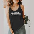 Algebra Quote For Math Lover Teacher Love Algebra Men Women Kids Flowy Tank, funny design Algebra Quote For Math Lover Teacher Love Algebra Men Women Kids Flowy Tank, funny design