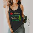 THE BEST TEACHERS ARE BORN IN DECEMBER Flowy Tank, funny design THE BEST TEACHERS ARE BORN IN DECEMBER Flowy Tank, funny design