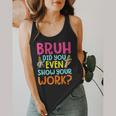 Bruh Did You Even Show Your Work Humorous Math Teacher Flowy Tank, funny design Bruh Did You Even Show Your Work Humorous Math Teacher Flowy Tank, funny design