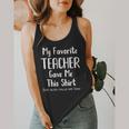 My Favorite Teacher Gave Me This Shirt Dad Daughter Flowy Tank, funny design