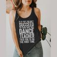 If At First You Don't Succeed Dance Teacher Shirt Men Women Flowy Tank, funny design If At First You Don't Succeed Dance Teacher Shirt Men Women Flowy Tank, funny design