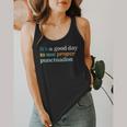 Grammar English Teacher It's a Good Day To Use Punctuation Flowy Tank, funny design
