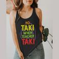 No Taki When Teacher Taki Education Classroom Teacher Flowy Tank, funny design No Taki When Teacher Taki Education Classroom Teacher Flowy Tank, funny design