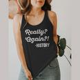 Really Again History History Teacher Saying T-Shirt Flowy Tank, funny design Really Again History History Teacher Saying T-Shirt Flowy Tank, funny design